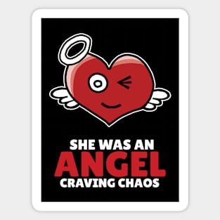 She was an Angel craving chaos Magnet